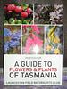 A Guide to Flowers &amp; Plants of Tasmania